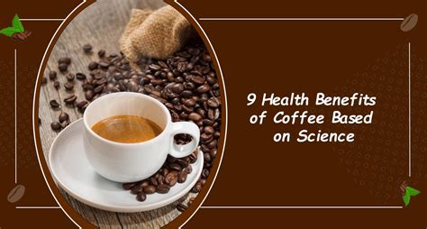 9 Health Benefits of Coffee, Based on Science.